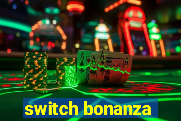 switch bonanza